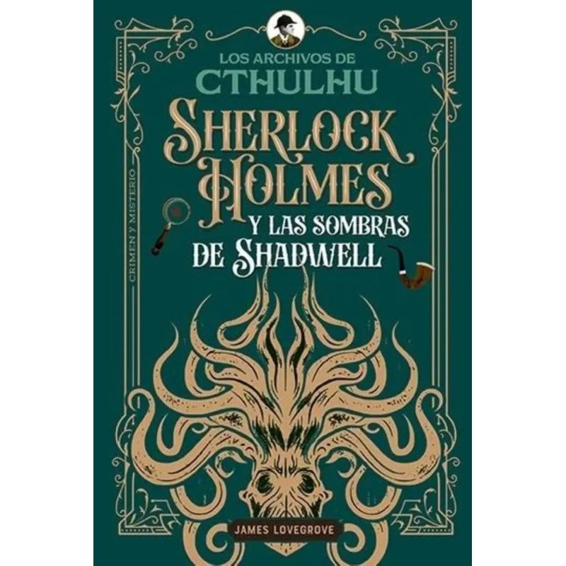 SHERLOCK HOLMES Y LAS SOMBRAS DE SHADWELL - LOS ARCHIVOS DE CTHULHU 1 (Nuevo)