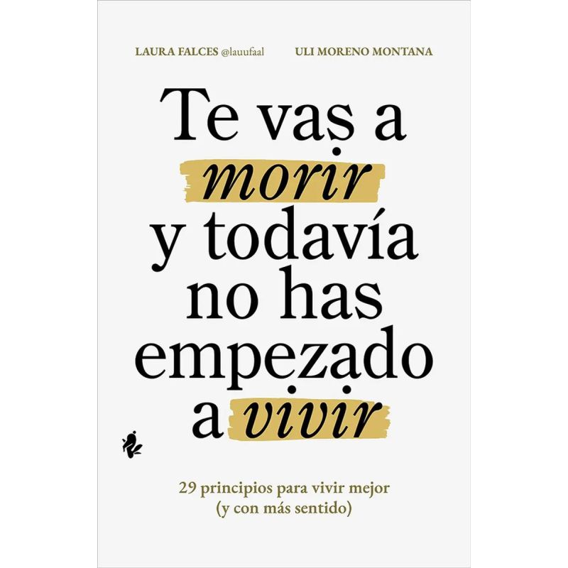 TE VAS A MORIR Y TODAVIA NO HAS EMPEZADO A VIVIR (Nuevo)