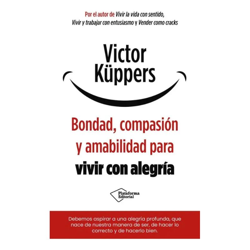 BONDAD, COMPASION Y AMABILIDAD PARA VIVIR CON ALEGRIA (Nuevo)