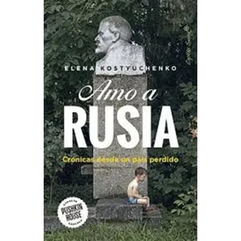 AMO A RUSIA - CRONICAS DESDE UN PAIS PERDIDO (Nuevo)