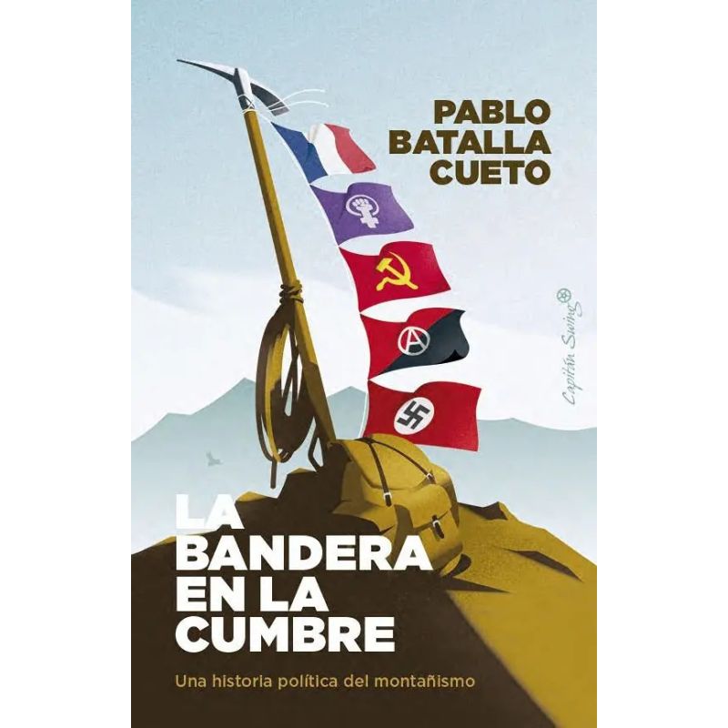 BANDERA EN LA CUMBRE, LA - UNA HISTORIA POLITICA DEL MONTAÑISMO (Nuevo)
