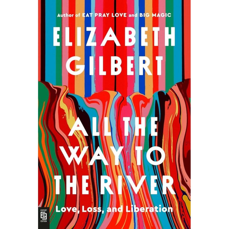 ALL THE WAY TO THE RIVER - LOVE, LOSS, AND LIBERATION - PB (Nuevo)
