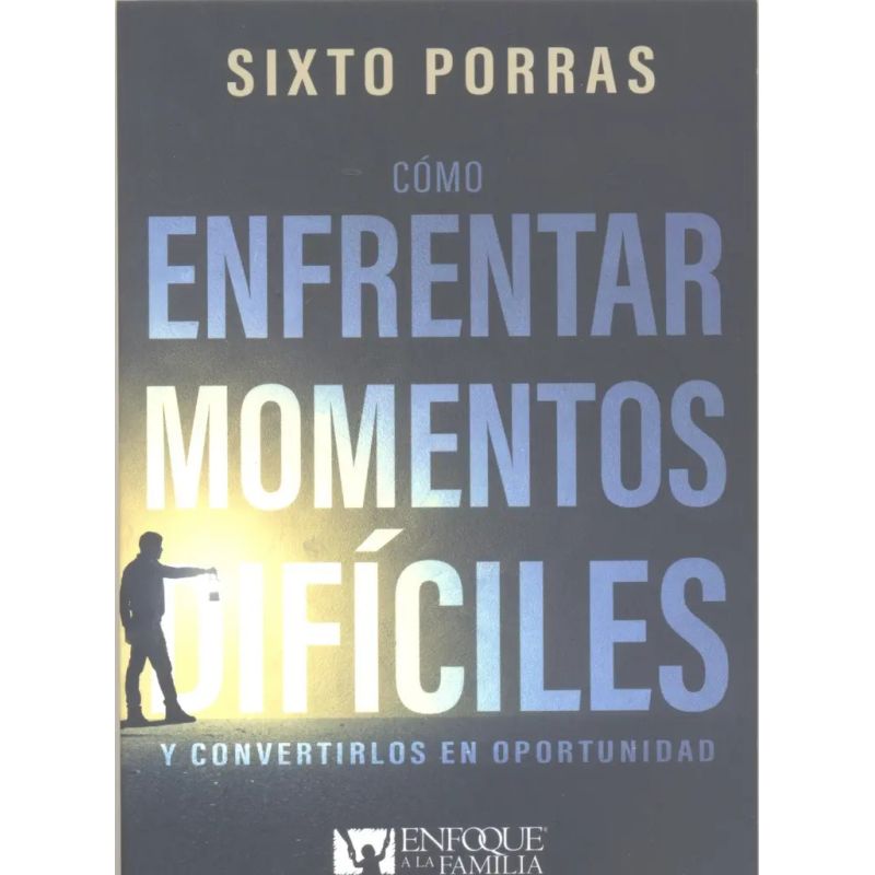 COMO ENFRENTAR MOMENTOS DIFICILES Y CONVERTIRLOS EN OPORTUNIDAD (Nuevo)