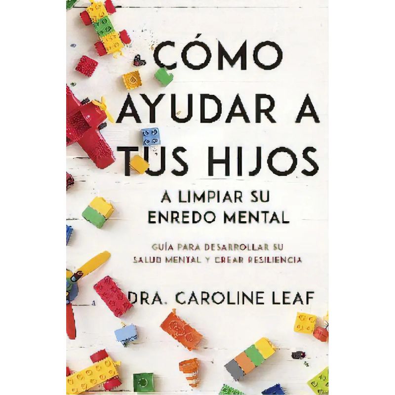 COMO AYUDAR A TUS HIJOS A LIMPIAR SU ENREDO MENTAL (Nuevo)