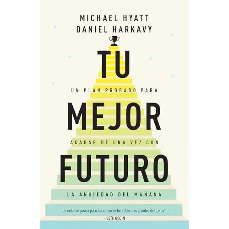 TU MEJOR FUTURO - UN PLAN PROBADO PARA ACABAR DE UNA VEZ CON LA ANSIEDAD DEL MAÑANA (Nuevo)