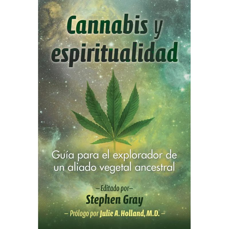 CANNABIS Y ESPIRITUALIDAD - GUIA PARA EL EXPLORADOR DE UN ALIADO VEGETAL ANCESTRAL (Nuevo)