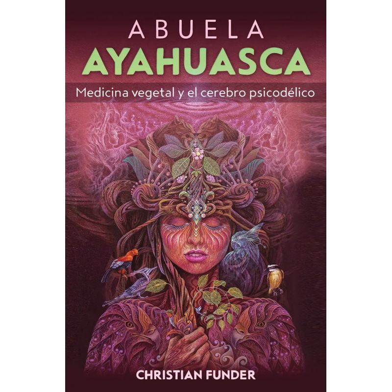 ABUELA AYAHUASCA - MEDICINA VEGETAL Y CEREBRO PSICODELICO (Nuevo)