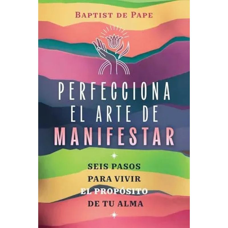 PERFECCIONA EL ARTE DE MANIFESTAR (Nuevo)