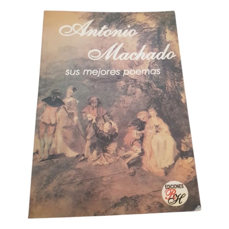 Antonio Machado - Sus Mejores Poemas - Rh (Usado)