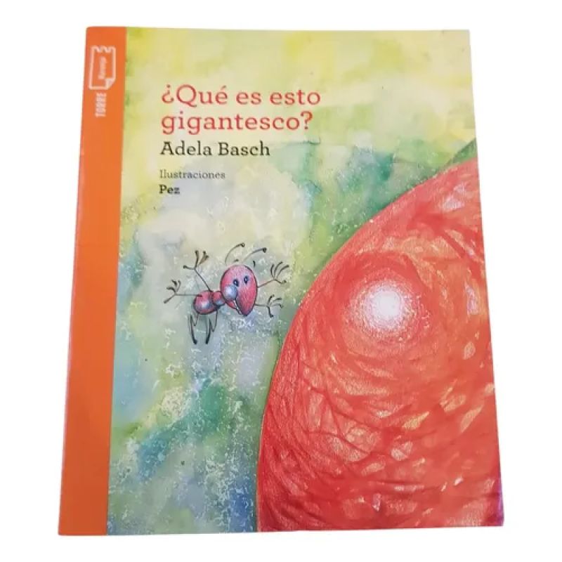 Que Es Esto Gigantesco - Adela Basch - Torre Naranja (Usado)