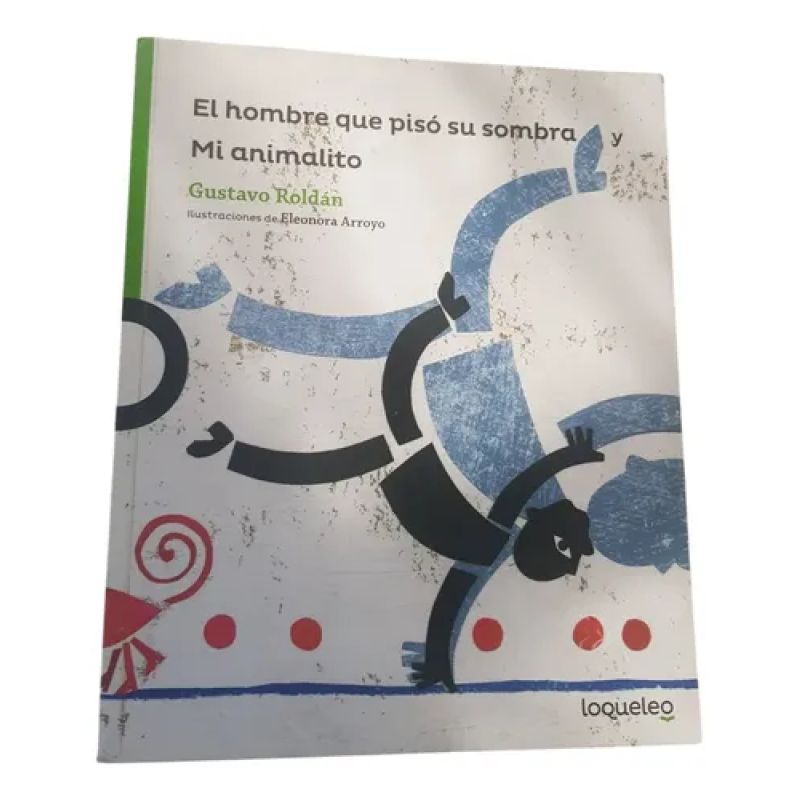 El Hombre Que Piso Su Sombra - Roldan - Loqueleo Verde (Usado)