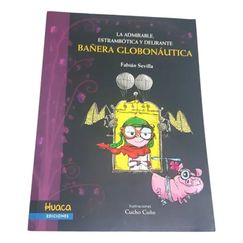 Bañera Globonautica - Fabián Sevilla - Huaca Ediciones (Usado)