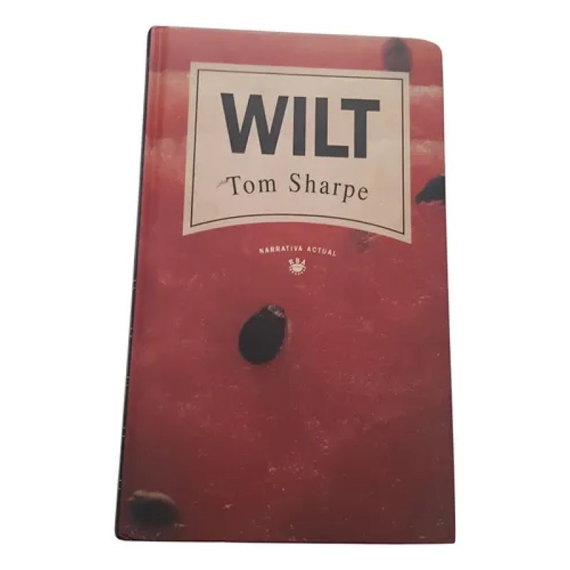 Colección Narrativa Actual Wilt 12 -tom Sharpe (Usado)