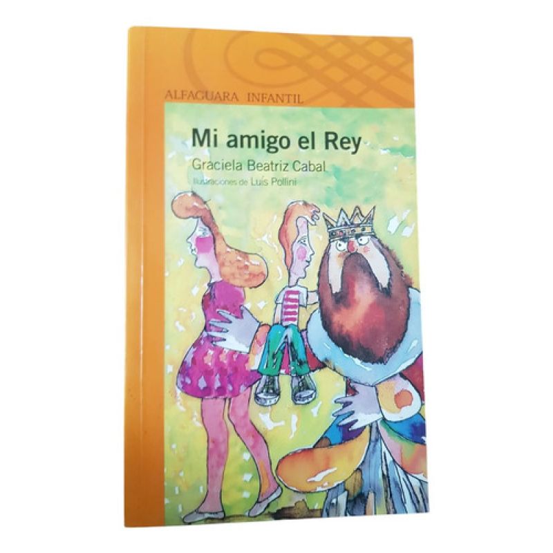 Mi Amigo El Rey - Serie Naranja - Alfaguara (Usado)