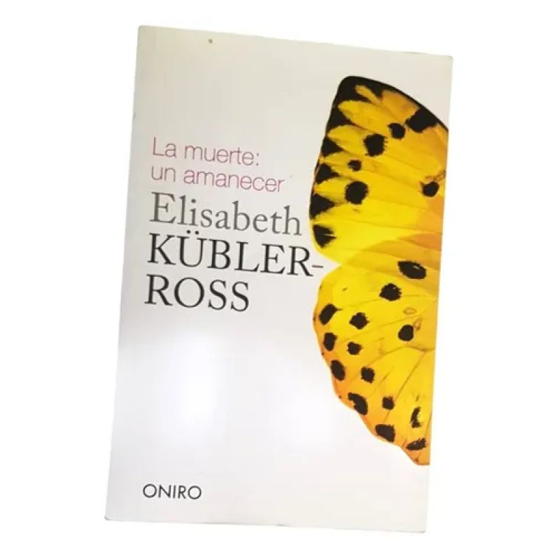 La Muerte Un Amanecer - Elisabeth Kübler Ross - Oniro (Usado)
