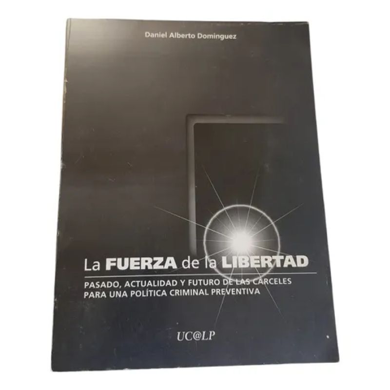 La Fuerza De La Libertad - Dominguez - Uc@lp (Usado)