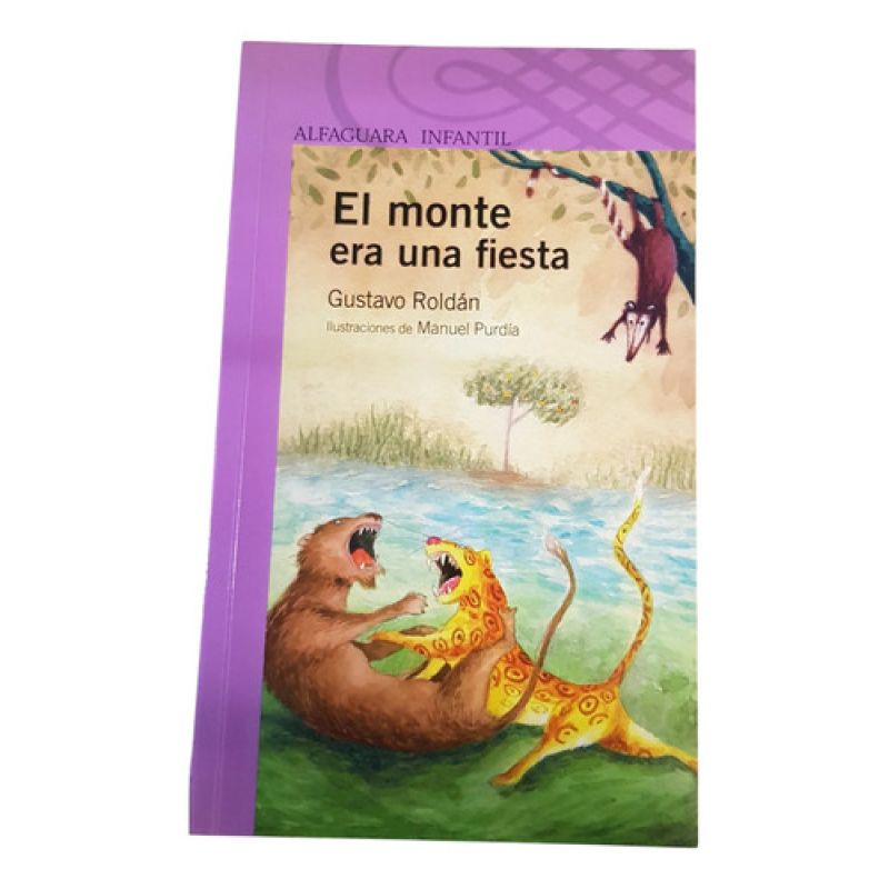 El Monte Era Una Fiesta - Gustavo Roldan - Alfaguara (Usado)
