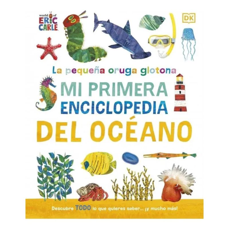 MI PRIMERA ENCICLOPEDIA DEL OCEANO - LA PEQUEÑA ORUGA GLOTONA