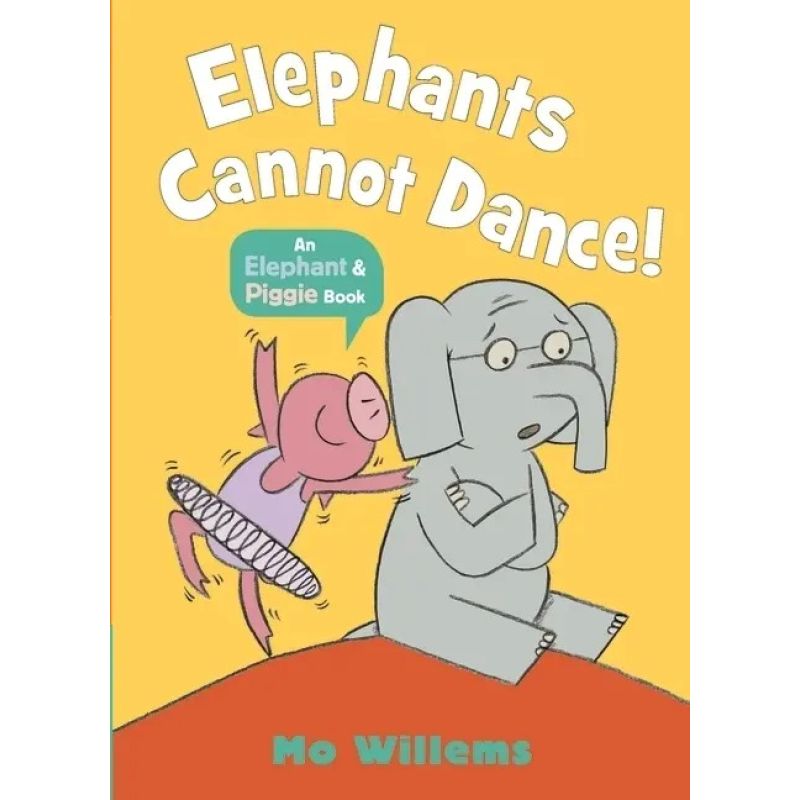 ELEPHANTS CANNOT DANCE ! - AN ELEPHANT & PIGGIE BOOK