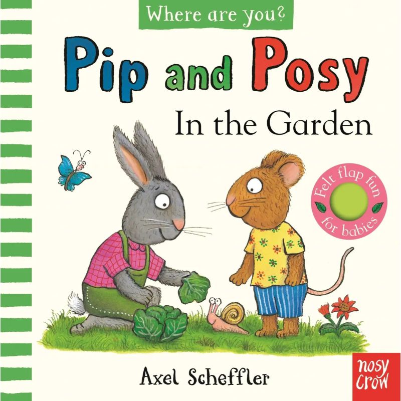 IN THE GARDEN - PIP AND POSY, WHERE ARE YOU? - A FELT-FALPS BOOK - BOARD BOOK