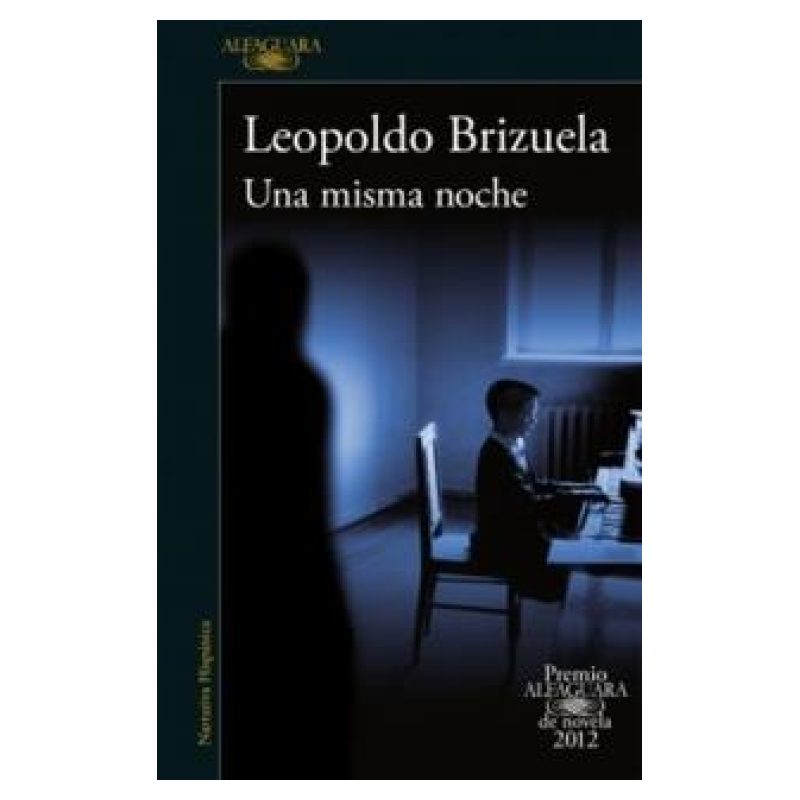 UNA MISMA NOCHE - PREMIO ALFAGUARA DE NOVELA 2012