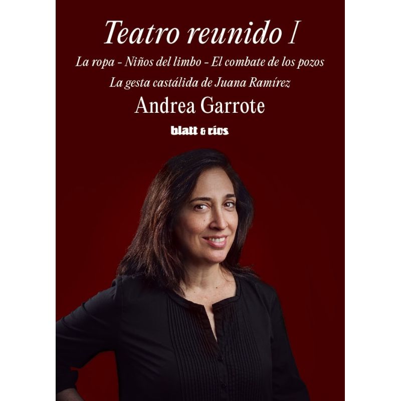 TEATRO REUNIDO I - LA ROPA, NIÑOS DEL LIMBO, EL COMBATE DE LOS POZOS, LA GESTA CASTALIDA DE JUANA RAMIREZ (Nuevo)