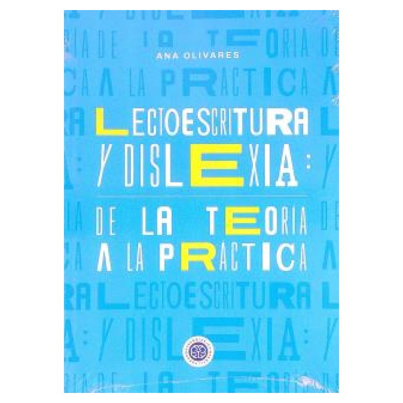 LECTOESCRITURA Y DISLEXIA - DE LA TEORIA A LA PRACTICA