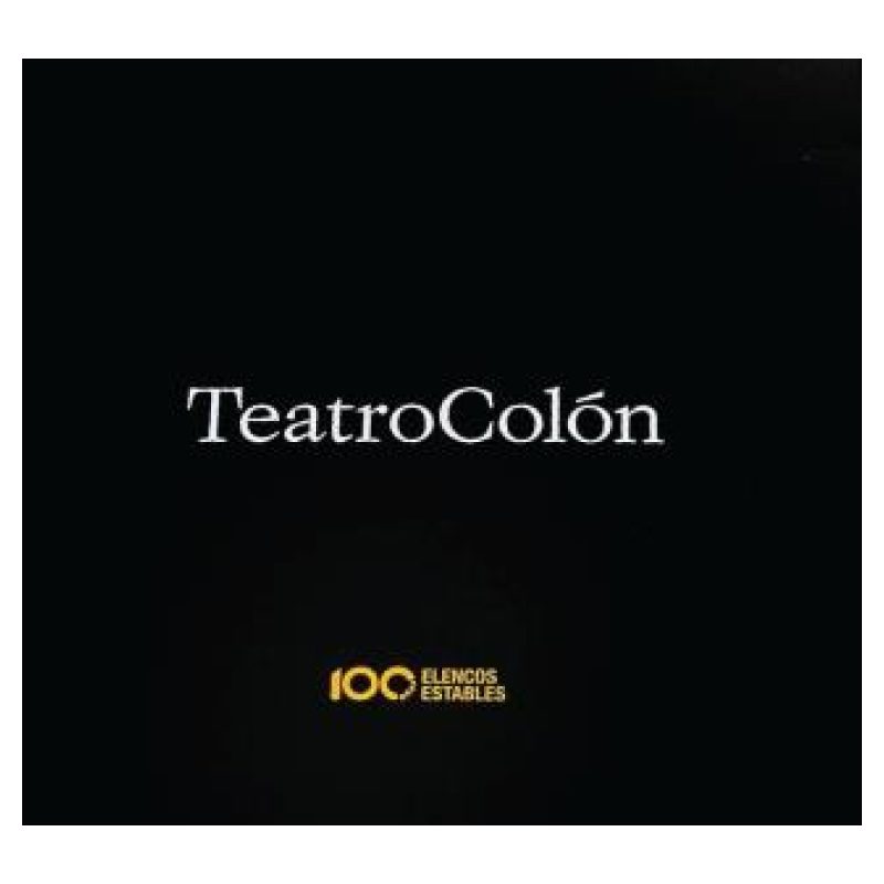 CIEN AÑOS DE LOS ELENCOS ESTABLES DEL TEATRO COLON