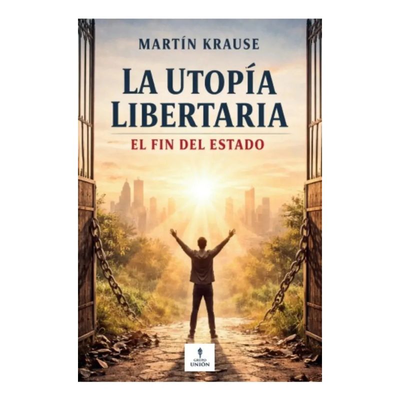 UTOPIA LIBERTARIA, LA - EL FIN DEL ESTADO