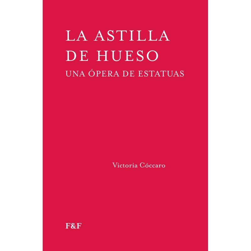 ASTILLA DE HUESO, LA - UNA OPERA DE ESTATUAS (Nuevo)