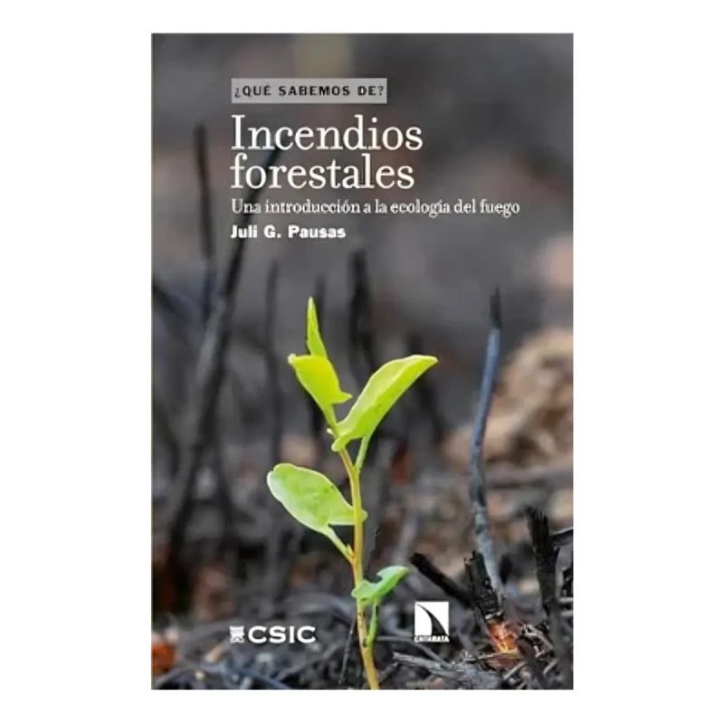 INCENDIOS FORESTALES - UNA INTRODUCCION A LA ECOLOGIA DEL FUEGO - QUE SABEMOS DE?