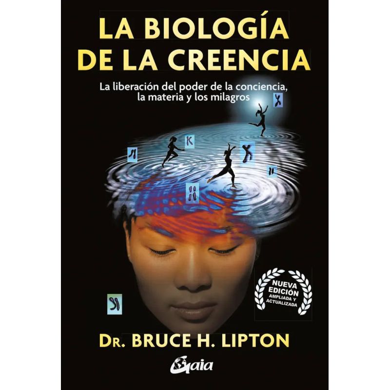 BIOLOGIA DE LA CREENCIA, LA - N/ED. AMPLIADA Y ACTUALIZADA