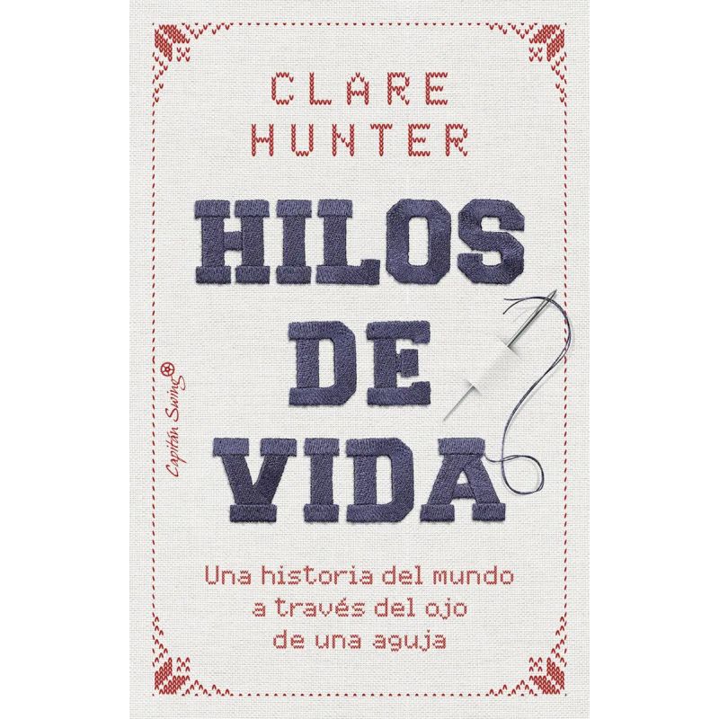 HILOS DE VIDA - UNA HISTORIA DEL MUNDO A TRAVES DEL OJO DE UNA AGUJA