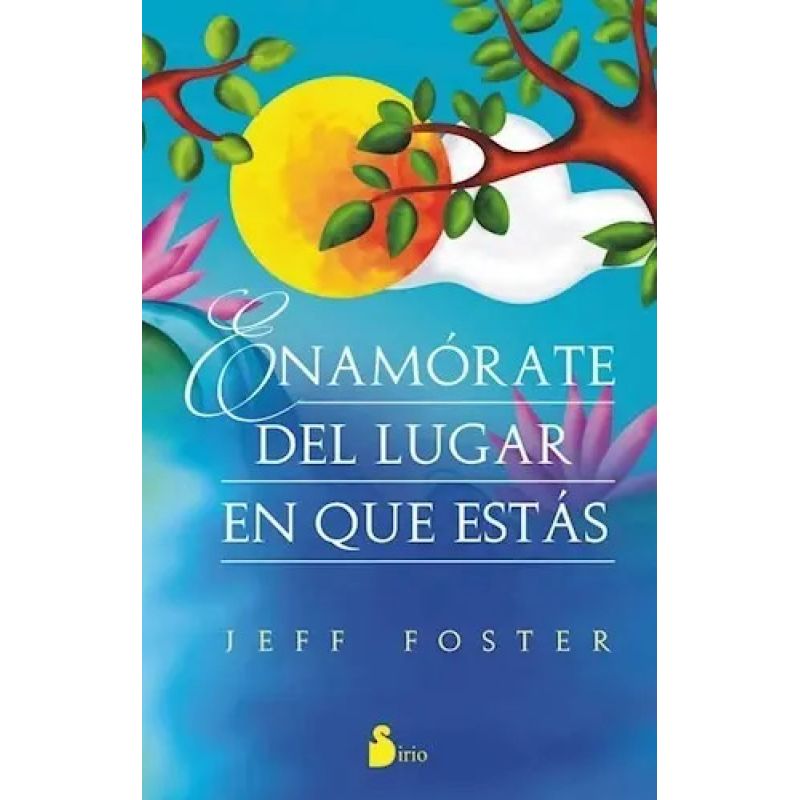 ENAMORATE DEL LUGAR EN QUE ESTAS (Nuevo)