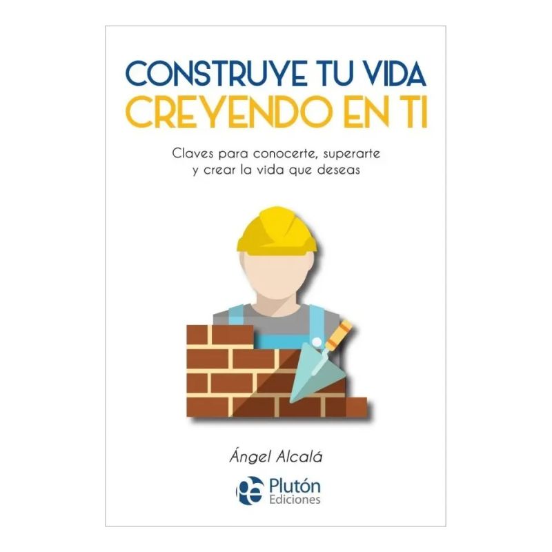 CONSTRUYE TU VIDA CREYENDO EN TI