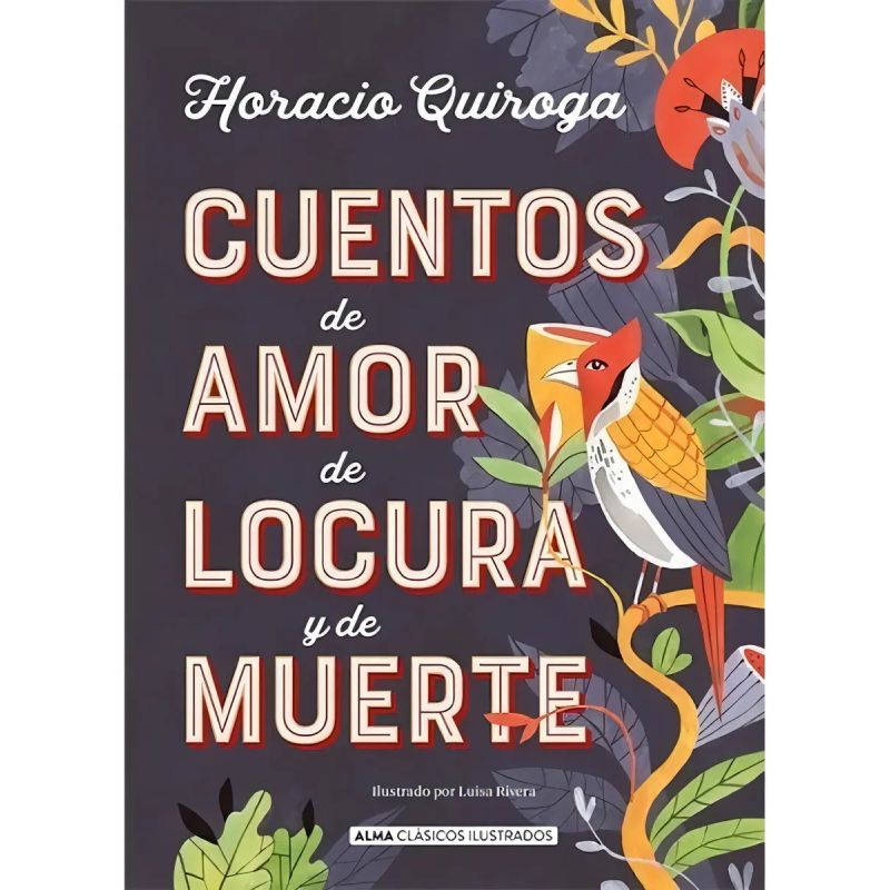CUENTOS DE AMOR, DE LOCURA Y DE MUERTE - CLASICOS ILUSTRADOS (Nuevo)