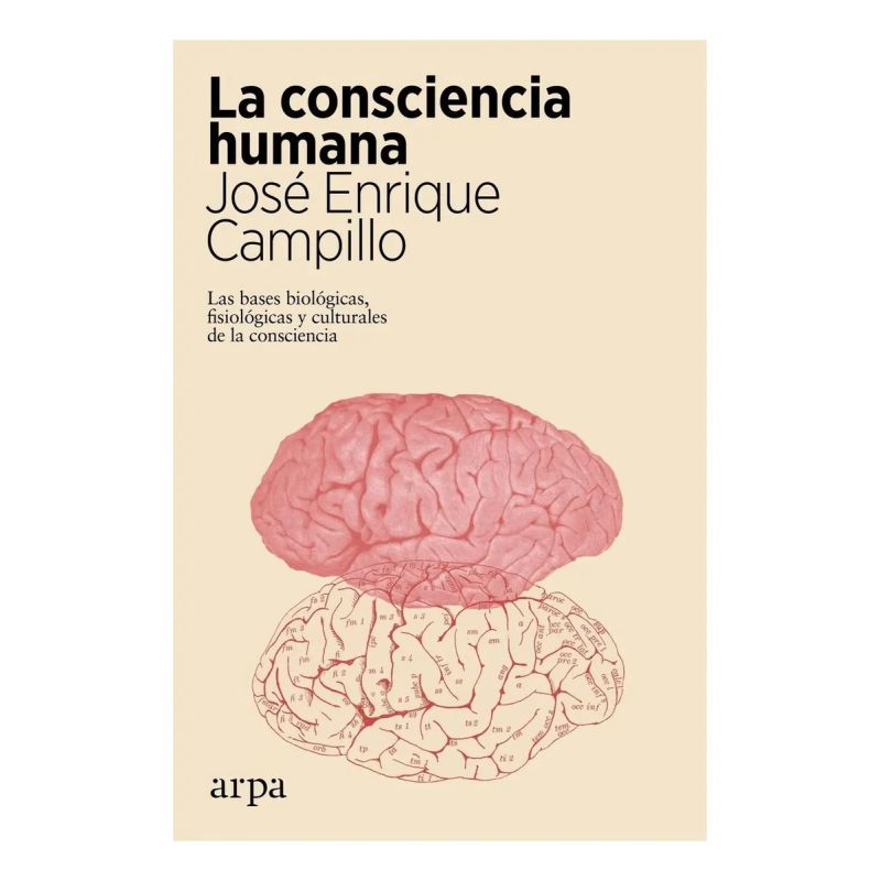 CONSCIENCIA HUMANA, LA. LAS BASES BIOLOGICAS, FISIOLOGICAS Y CULTURALES DE LA CONSCIENCIA