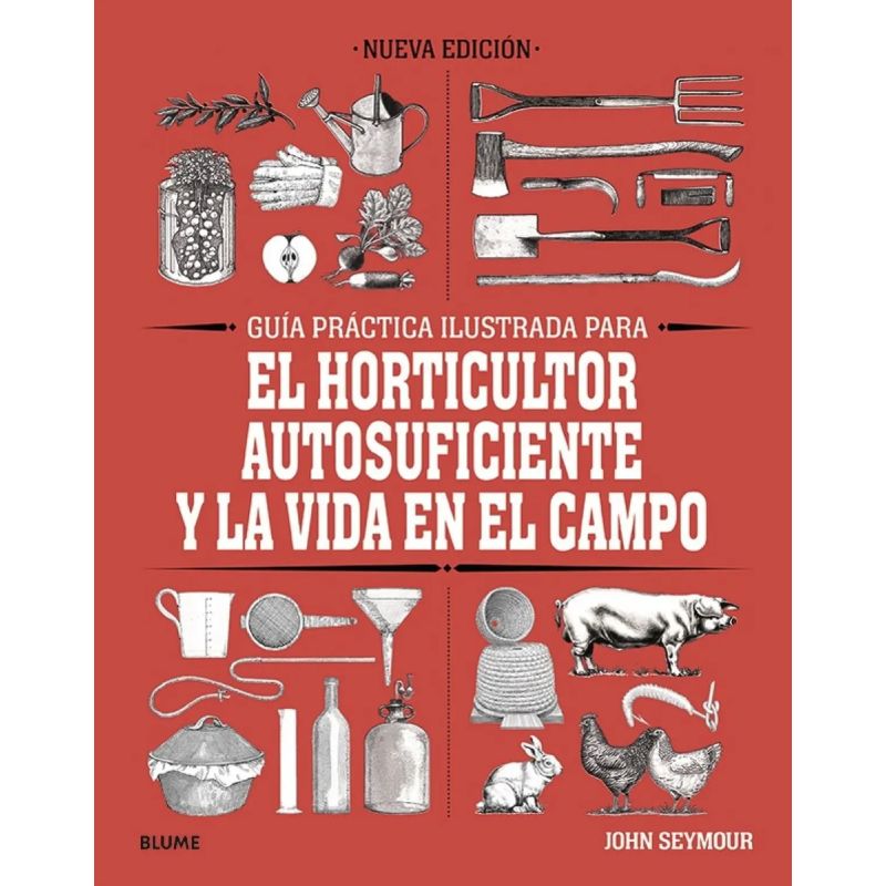 GUIA PRACTICA PARA EL HORTICULTOR AUTOSUFICIENTE Y LA VIDA EN EL CAMPO - TD