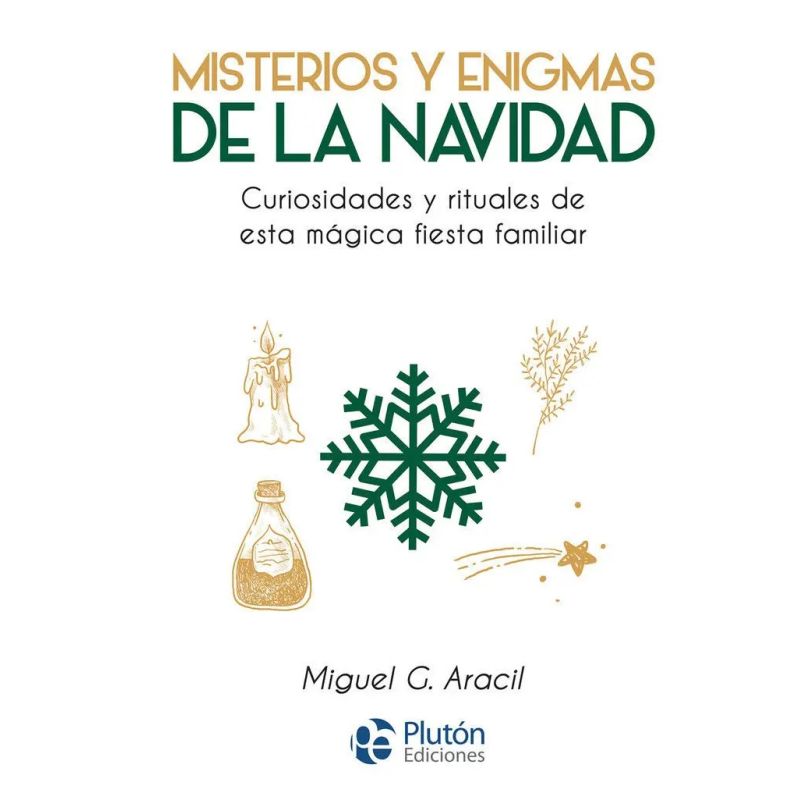 MISTERIOS Y ENIGMAS DE LA NAVIDAD - CURIOSIDADES Y RITUALES DE ESTA MAGICA FIESTA FAMILIAR