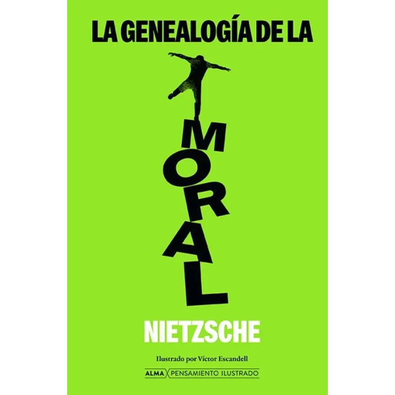 GENEALOGIA DE LA MORAL, LA - ALMA PENSAMIENTO ILUSTRADO - TD