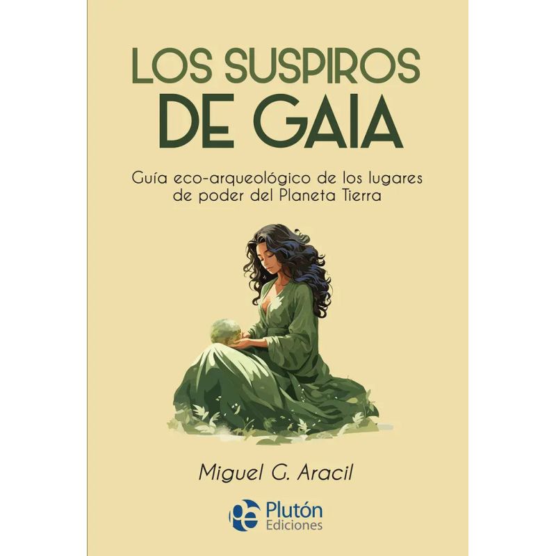 SUSPIROS DE GAIA, LOS - GUIA ECO-ARQUEOLOGICA DE LOS LUGARES DE PODER DEL PLANETA TIERRA