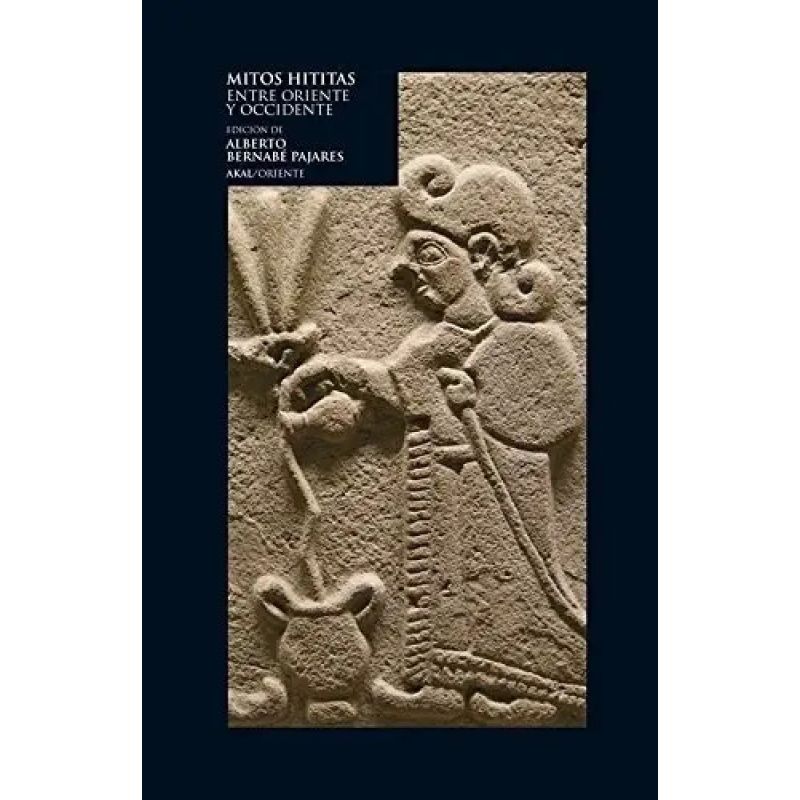 MITOS HITITAS - ENTRE ORIENTE Y OCCIDENTE (Nuevo)