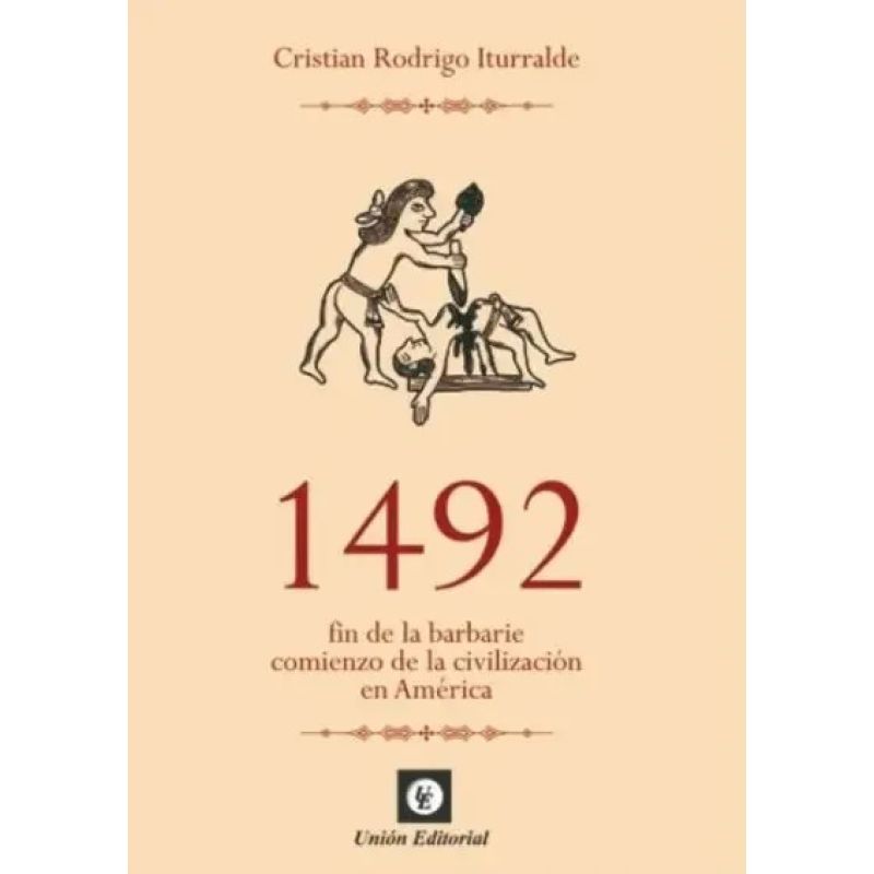 1492 - FIN DE LA BARBARIE, COMIENZO DE LA CIVILIZACION EN AMERICA - TOMO UNICO - Miniatura 2