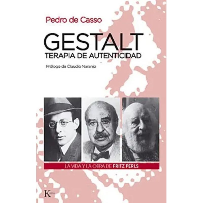 GESTALT, TERAPIA DE AUTENTICIDAD - LA VIDA Y OBRA DE FRITZ PERLS