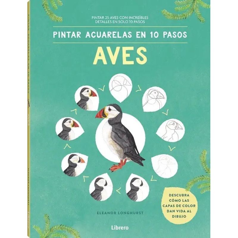 AVES - PINTAR ACUARELAS EN 10 PASOS (Nuevo)