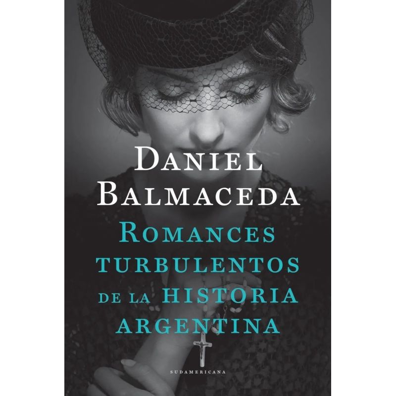 ROMANCES TURBULENTOS DE LA HISTORIA ARGENTINA (Nuevo)