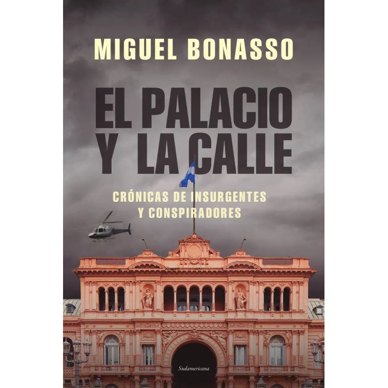 PALACIO Y LA CALLE, EL - CRONICAS DE INSURGENTES Y CONSPIRADORES