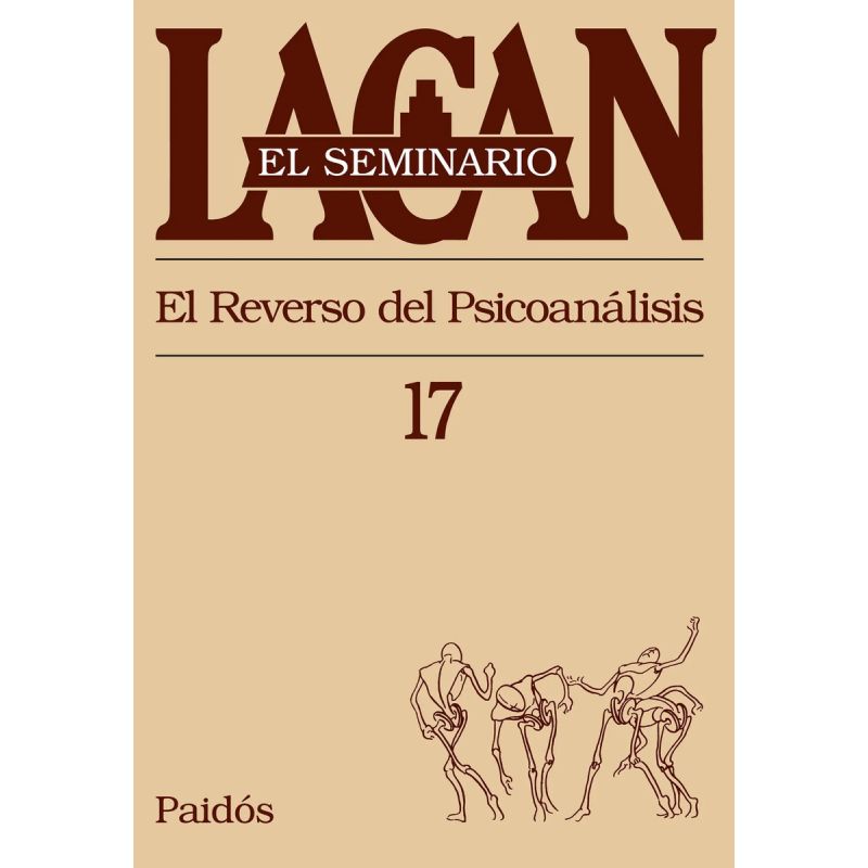 SEMINARIO VOL.17: EL REVERSO DEL PSICOANALISIS* (Nuevo)