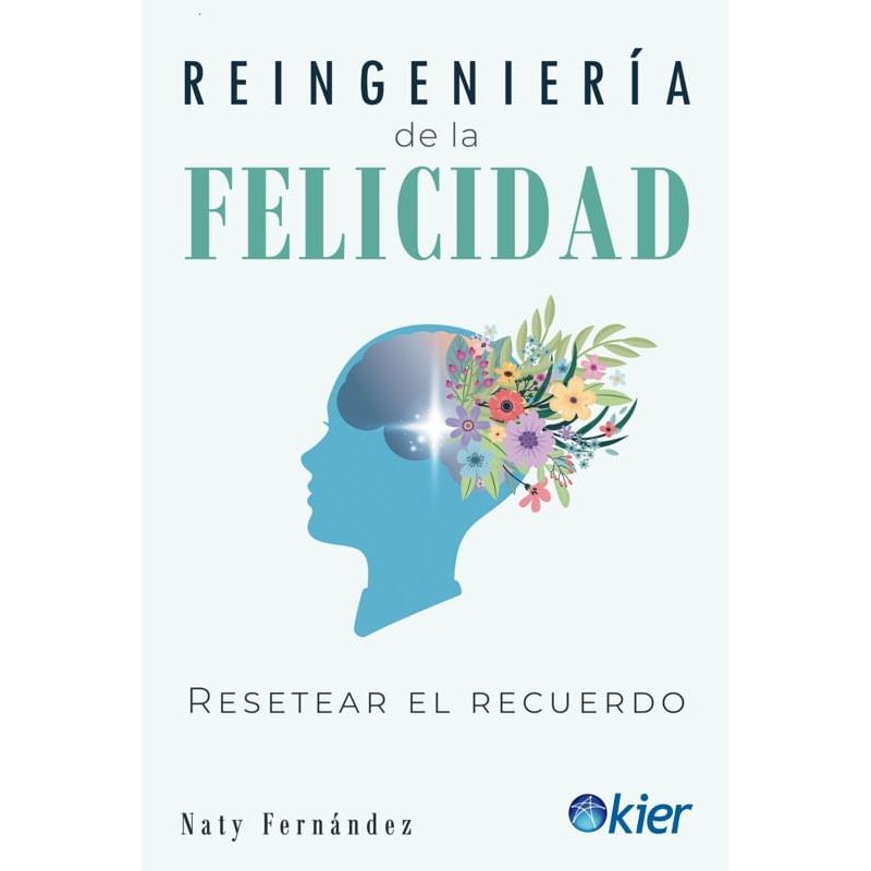 REINGENIERIA DE LA FELICIDAD - RESETEAR EL RECUERDO