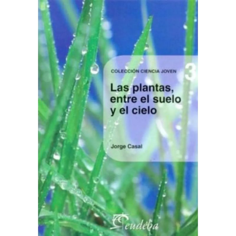 PLANTAS ENTRE EL SUELO Y EL CIELO, LAS - CIENCIA JOVEN